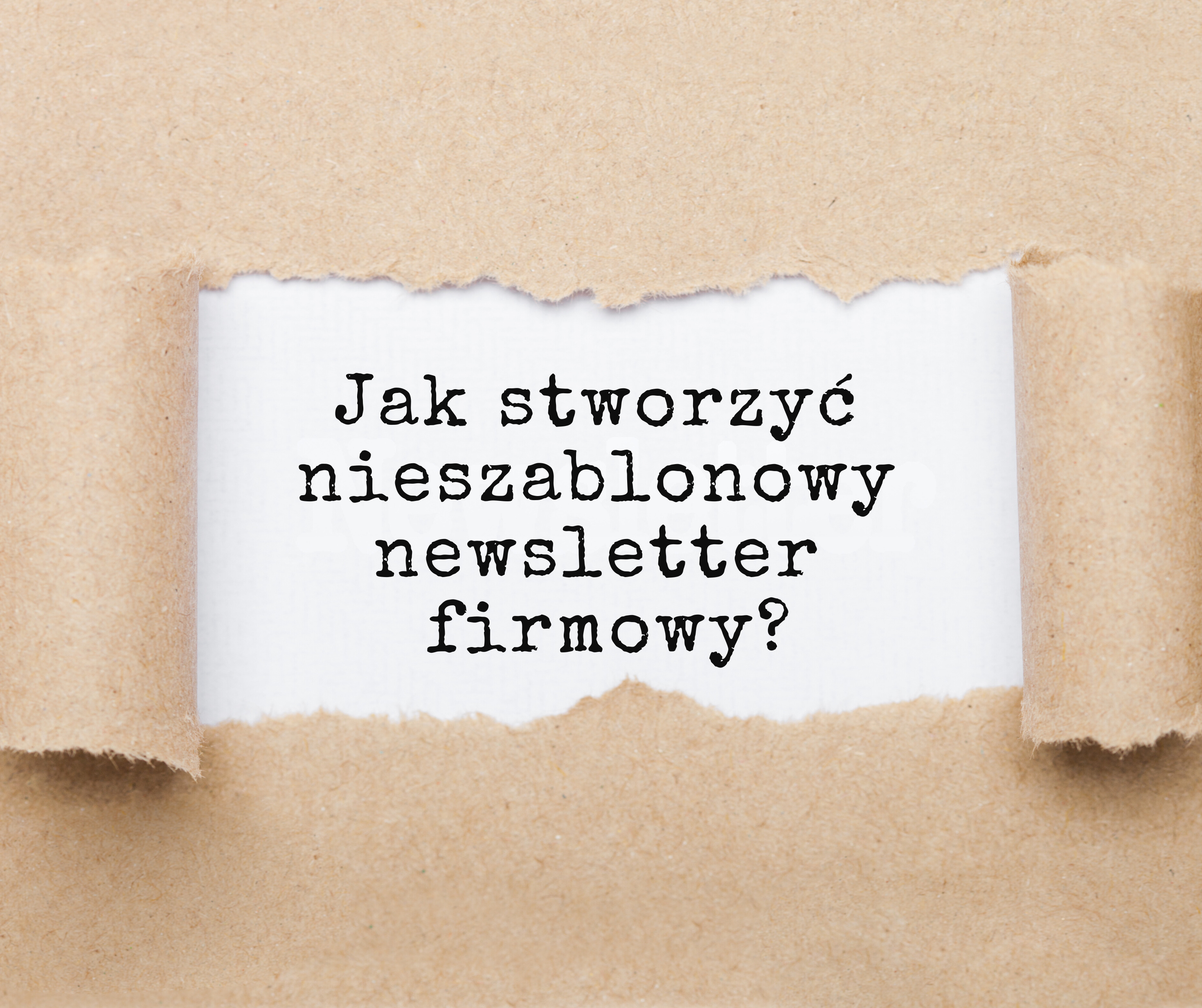 Jak stworzyć nieszablonowy newsletter firmowy?