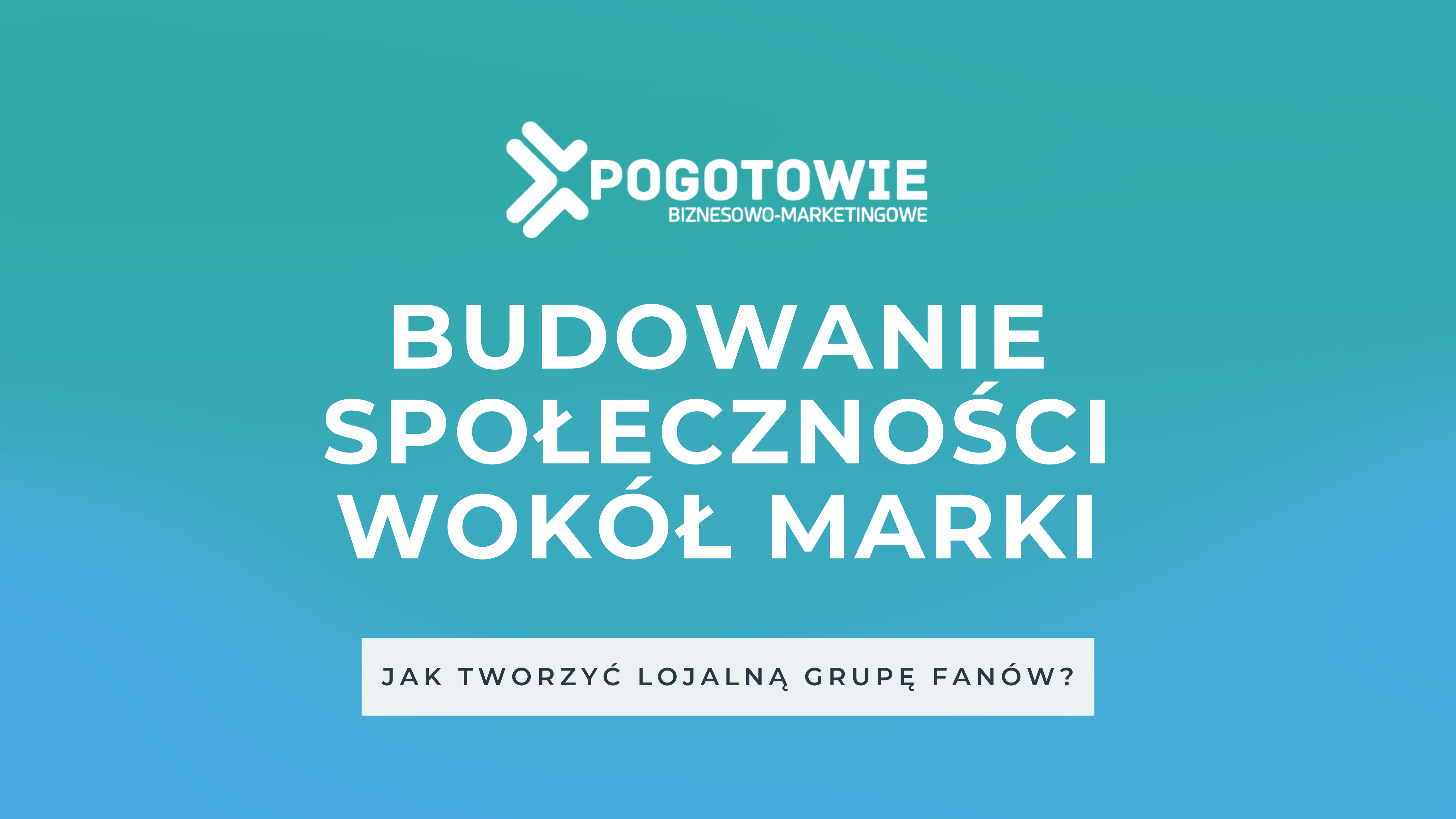 Budowanie społeczności wokół marki – jak tworzyć lojalną grupę fanów?