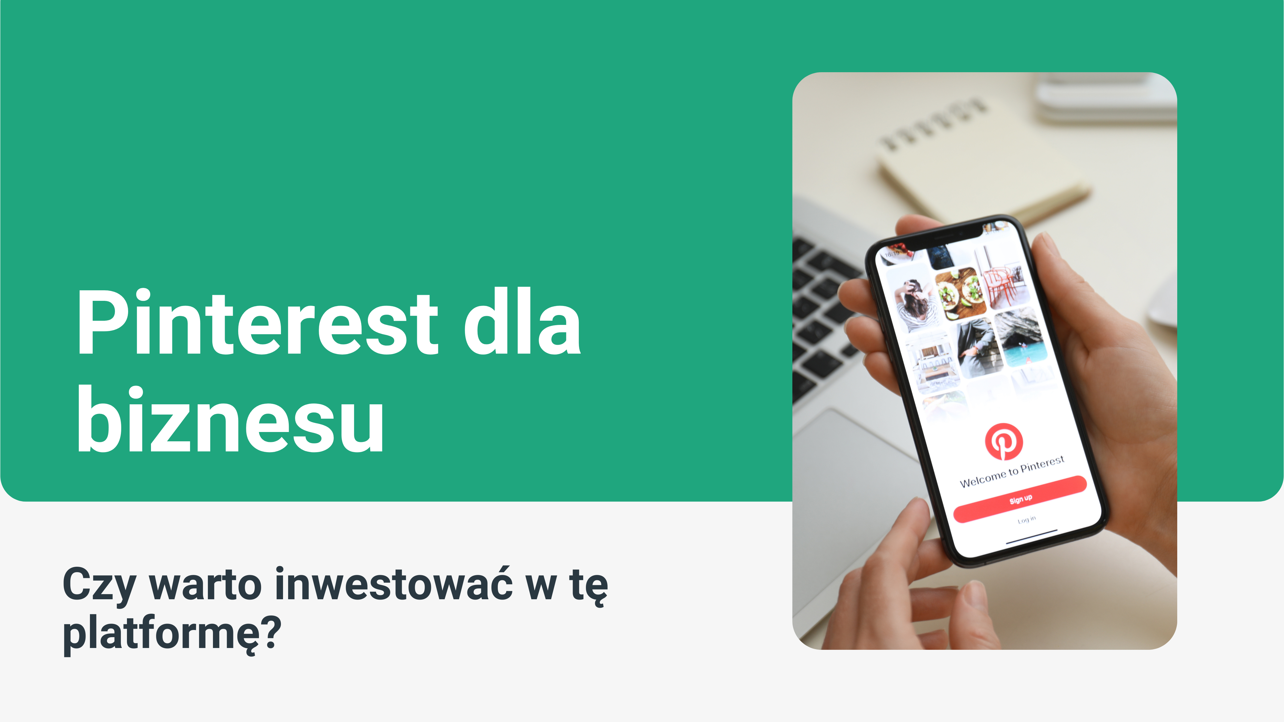 Pinterest dla biznesu – czy warto inwestować w tę platformę?