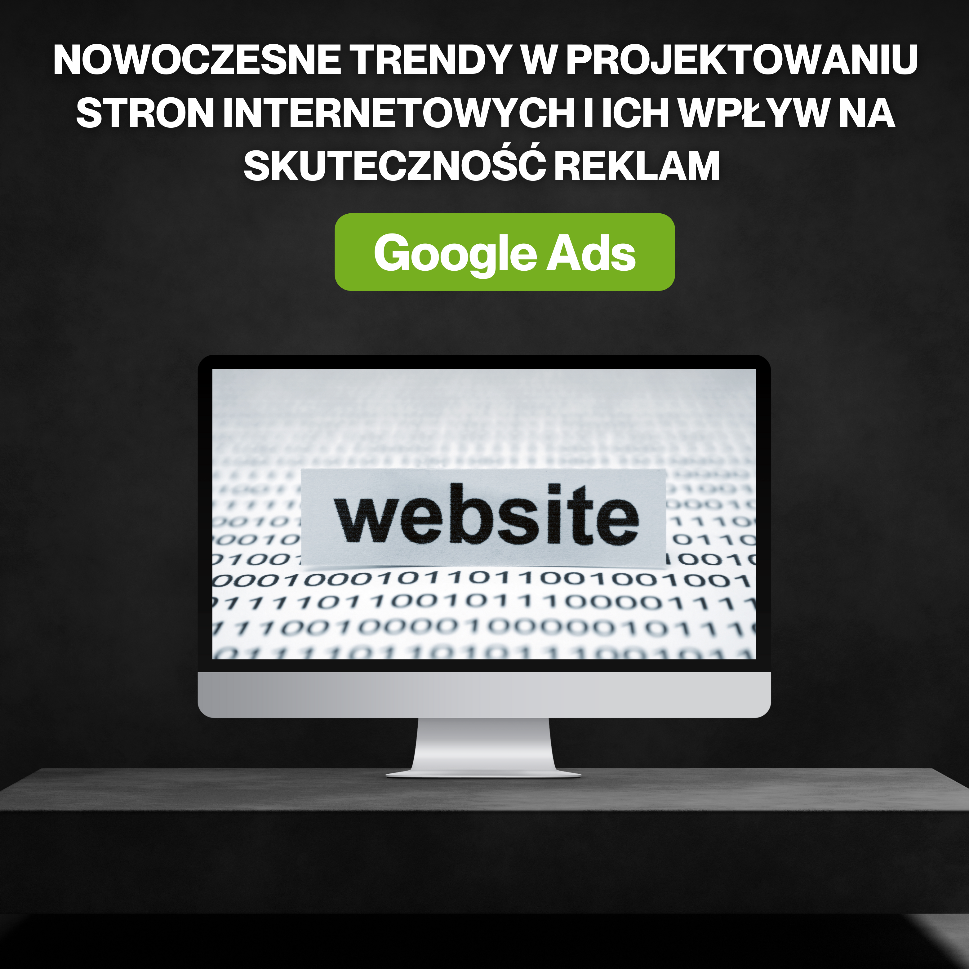 Nowoczesne trendy w projektowaniu stron internetowych i ich wpływ na skuteczność reklam Google Ads.